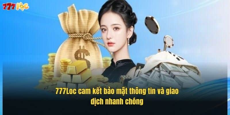 777loc-cam-ket-bao-mat-thong-tin-va-giao-dich-nhanh-chong (1)