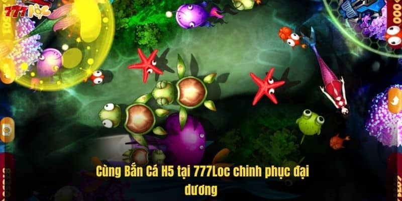 cung-ban-ca-h5-tai-777loc-chinh-phuc-dai-duong (1)