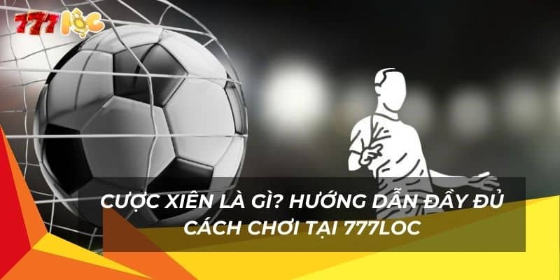 cuoc-xien-la-gi-huong-dan-day-du-cach-choi-tai-777loc (1)