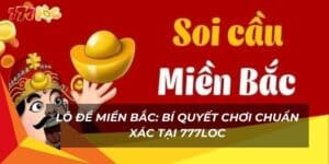 lo-de-mien-bac-bi-quyet-choi-chuan-xac-tai-777loc