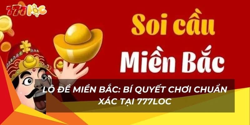 lo-de-mien-bac-bi-quyet-choi-chuan-xac-tai-777loc